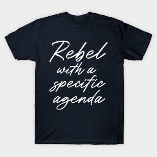 Rebel With A Specific Agenda T-Shirt